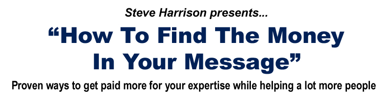 How to find the money in your message